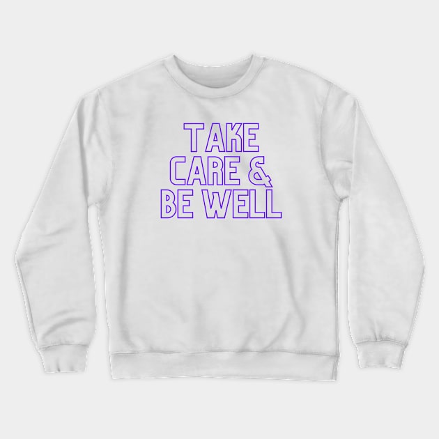 Scream Therapy Take Care & Be Well design Crewneck Sweatshirt by Scream Therapy